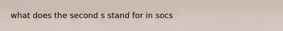 what does the second s stand for in socs