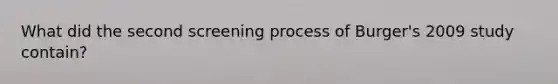 What did the second screening process of Burger's 2009 study contain?