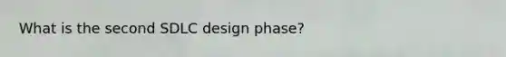 What is the second SDLC design phase?