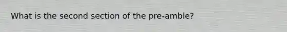 What is the second section of the pre-amble?