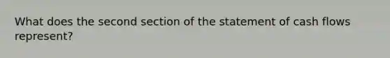 What does the second section of the statement of cash flows represent?