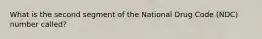 What is the second segment of the National Drug Code (NDC) number called?