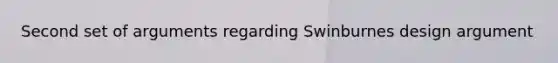 Second set of arguments regarding Swinburnes design argument