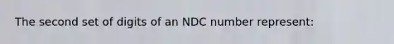 The second set of digits of an NDC number represent: