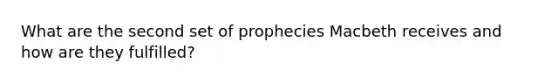 What are the second set of prophecies Macbeth receives and how are they fulfilled?