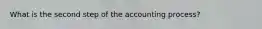 What is the second step of the accounting process?