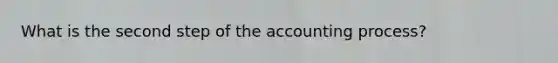 What is the second step of the accounting process?