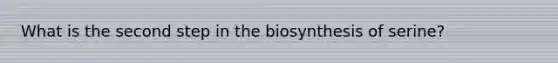 What is the second step in the biosynthesis of serine?