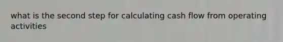 what is the second step for calculating cash flow from operating activities