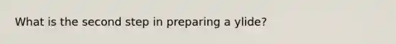 What is the second step in preparing a ylide?