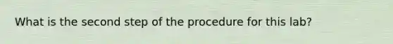 What is the second step of the procedure for this lab?