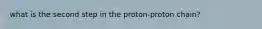 what is the second step in the proton-proton chain?