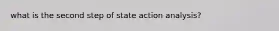 what is the second step of state action analysis?