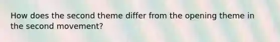 How does the second theme differ from the opening theme in the second movement?