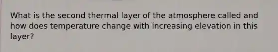 What is the second thermal layer of the atmosphere called and how does temperature change with increasing elevation in this layer?