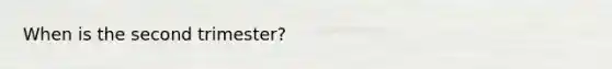 When is the second trimester?