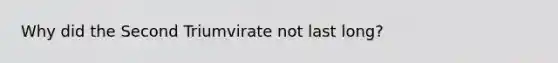 Why did the Second Triumvirate not last long?