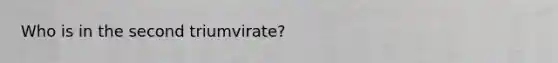 Who is in the second triumvirate?