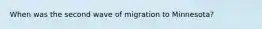 When was the second wave of migration to Minnesota?