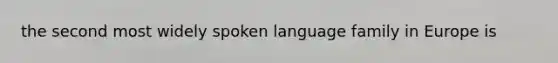 the second most widely spoken language family in Europe is