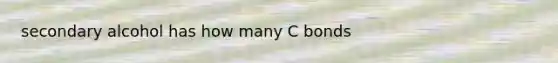 secondary alcohol has how many C bonds