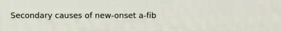 Secondary causes of new-onset a-fib