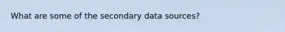 What are some of the secondary data sources?
