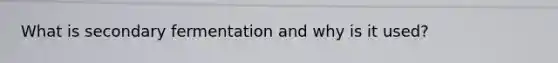 What is secondary fermentation and why is it used?
