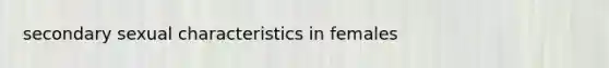 secondary sexual characteristics in females