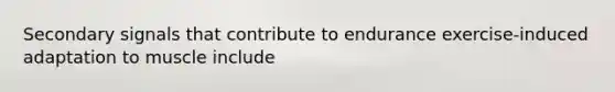 Secondary signals that contribute to endurance exercise-induced adaptation to muscle include