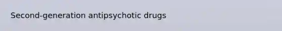 Second-generation antipsychotic drugs