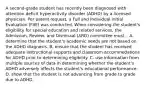 A second-grade student has recently been diagnosed with attention deficit hyperactivity disorder (ADHD) by a licensed physician. Per parent request, a Full and Individual Initial Evaluation (FIIE) was conducted. When considering the student's eligibility for special education and related services, the Admission, Review, and Dismissal (ARD) committee must... A. determine that the student's academic needs are not based on the ADHD diagnosis. B. ensure that the student has received adequate instructional supports and classroom accommodations for ADHD prior to determining eligibility. C. use information from multiple sources of data in determining whether the student's ADHD adversely affects the student's educational performance. D. show that the student is not advancing from grade to grade due to ADHD.