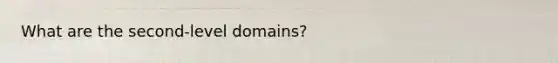 What are the second-level domains?