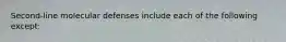 Second-line molecular defenses include each of the following except: