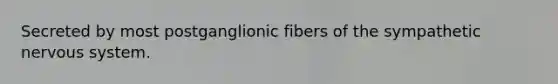 Secreted by most postganglionic fibers of the sympathetic <a href='https://www.questionai.com/knowledge/kThdVqrsqy-nervous-system' class='anchor-knowledge'>nervous system</a>.