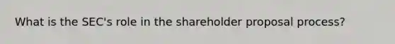 What is the SEC's role in the shareholder proposal process?