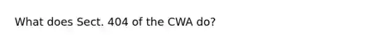 What does Sect. 404 of the CWA do?