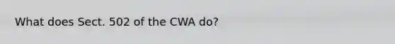 What does Sect. 502 of the CWA do?