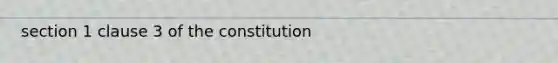 section 1 clause 3 of the constitution