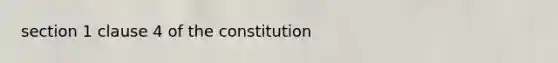 section 1 clause 4 of the constitution