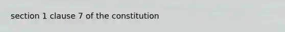 section 1 clause 7 of the constitution