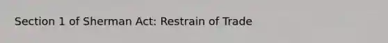 Section 1 of Sherman Act: Restrain of Trade