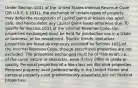 Under Section 1031 of the United States Internal Revenue Code (26 U.S.C. § 1031), the exchange of certain types of property may defer the recognition of capital gains or losses due upon sale, and hence defer any capital gains taxes otherwise due. To qualify for Section 1031 of the Internal Revenue Code, the properties exchanged must be held for productive use in a trade or business, or for investment. Stocks, bonds, and other properties are listed as expressly excluded by Section 1031 of the Internal Revenue Code, though securitized properties are not excluded. The properties exchanged must be of "like kind", i.e., of the same nature or character, even if they differ in grade or quality. Personal properties of a like class are like-kind properties. Personal property used predominantly in the United States and personal property used predominantly elsewhere are not likekind properties.