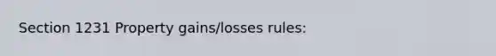 Section 1231 Property gains/losses rules: