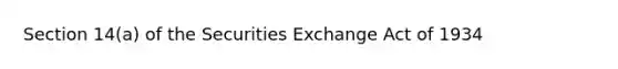 Section 14(a) of the Securities Exchange Act of 1934