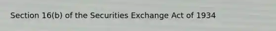 Section 16(b) of the Securities Exchange Act of 1934