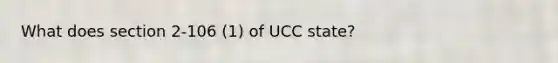 What does section 2-106 (1) of UCC state?