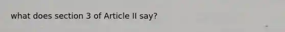 what does section 3 of Article II say?