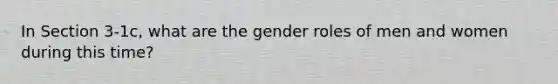 In Section 3-1c, what are the gender roles of men and women during this time?