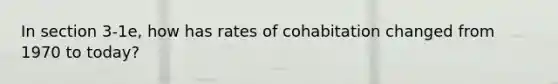 In section 3-1e, how has rates of cohabitation changed from 1970 to today?